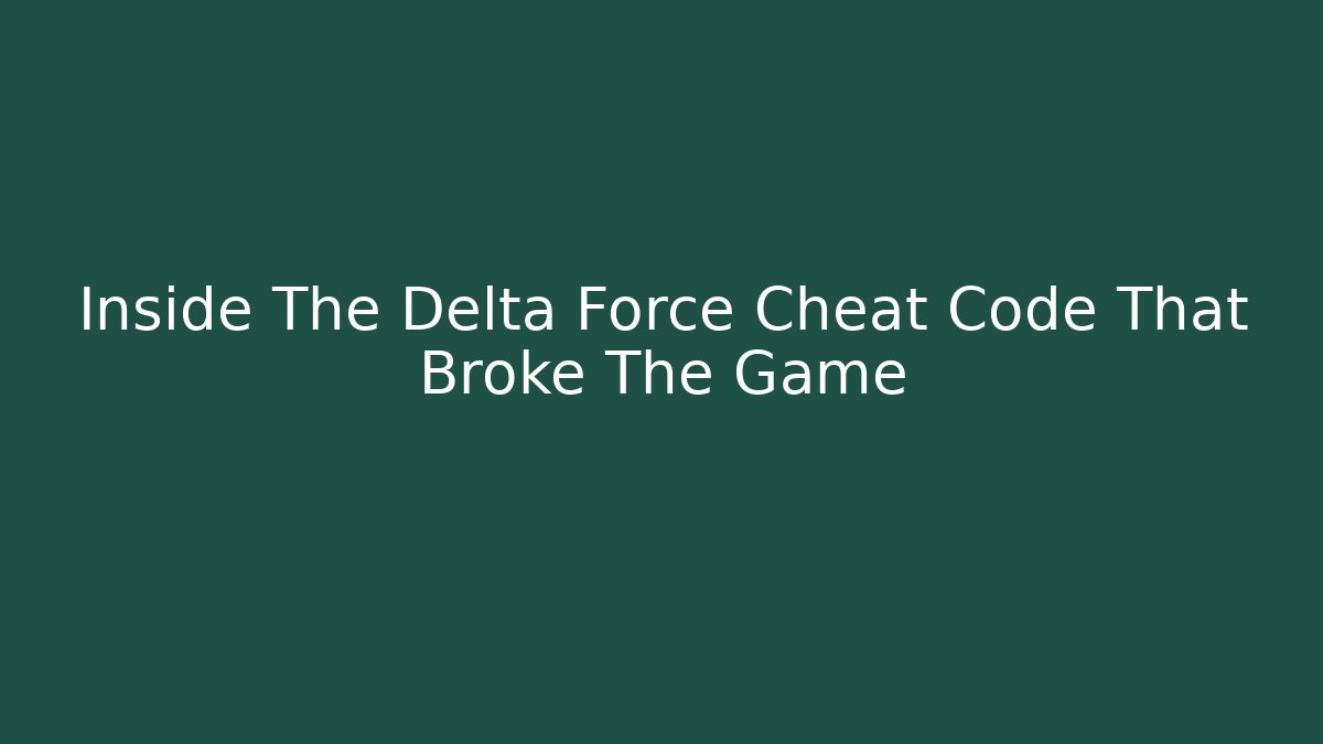 Inside The Delta Force Cheat Code That Broke The Game
