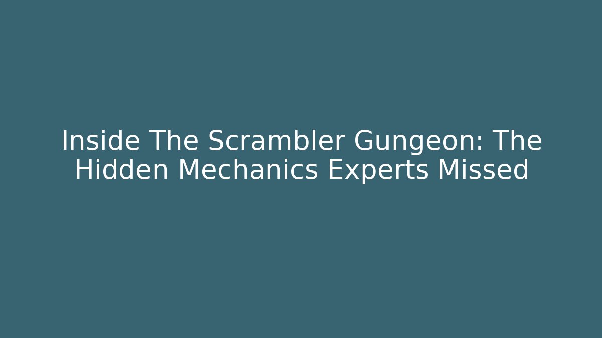 Inside The Scrambler Gungeon: The Hidden Mechanics Experts Missed