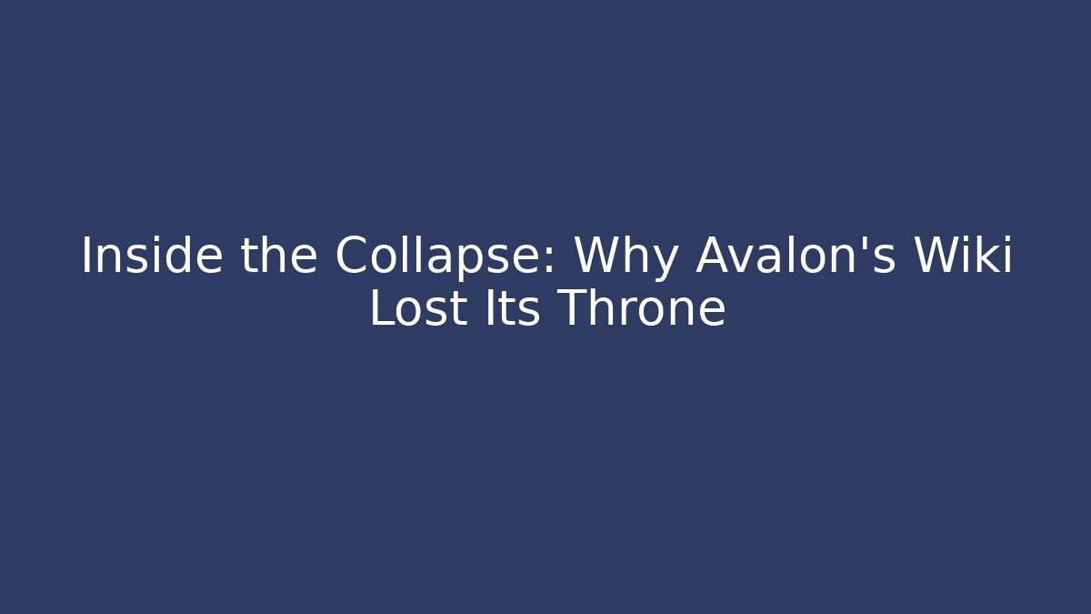 Inside the Collapse: Why Avalon's Wiki Lost Its Throne - Método de Aprovação