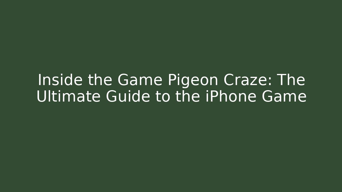 Inside the Game Pigeon Craze: The Ultimate Guide to the iPhone Game - Método de Aprovação