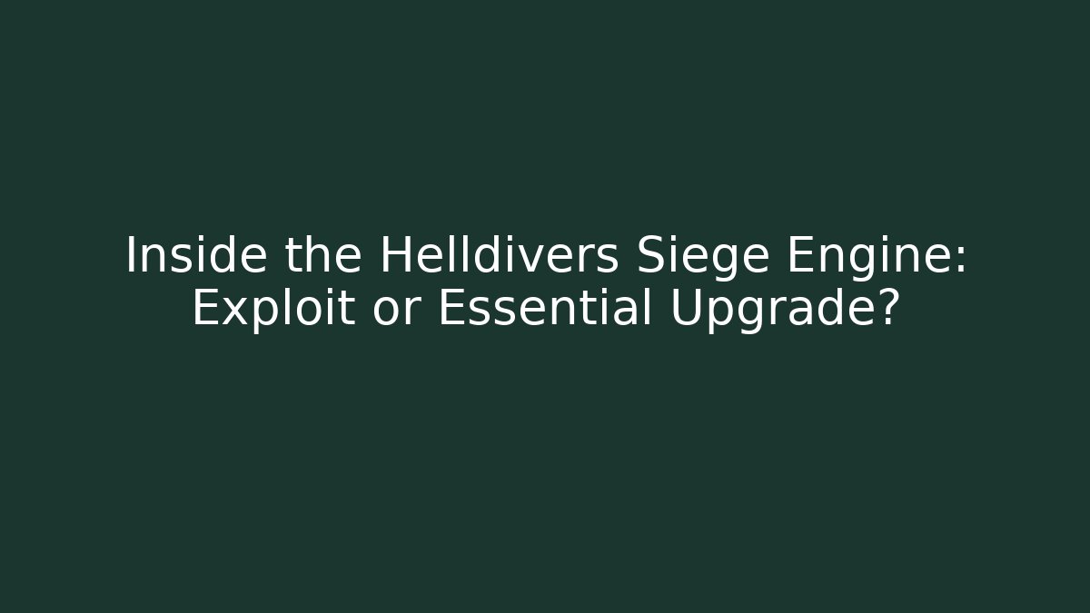 Inside the Helldivers Siege Engine: Exploit or Essential Upgrade?