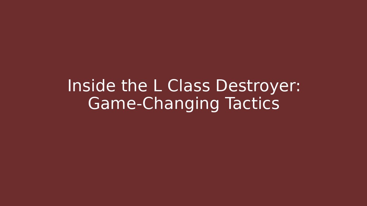 Inside the L Class Destroyer: Game-Changing Tactics - Método de Aprovação