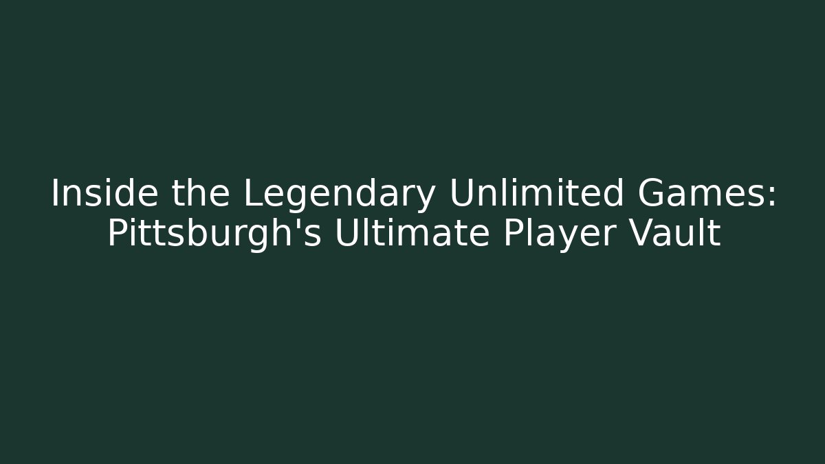 Inside the Legendary Unlimited Games: Pittsburgh's Ultimate Player Vault