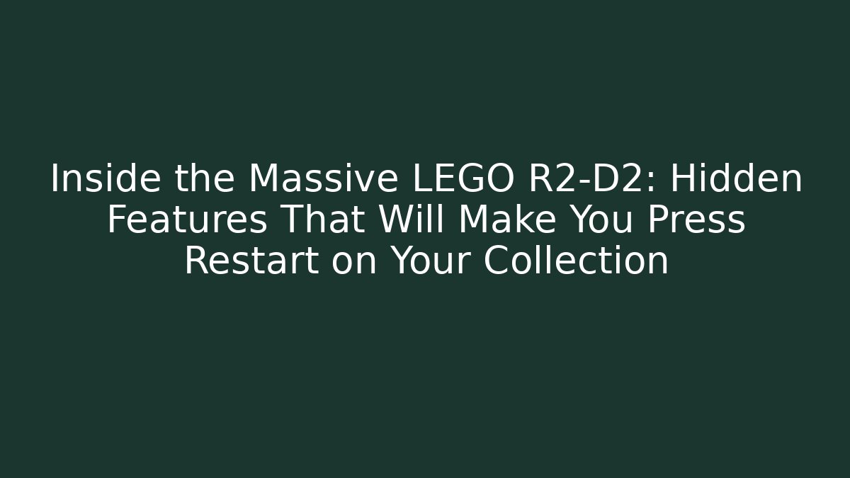 Inside the Massive LEGO R2-D2: Hidden Features That Will Make You Press Restart on Your Collection
