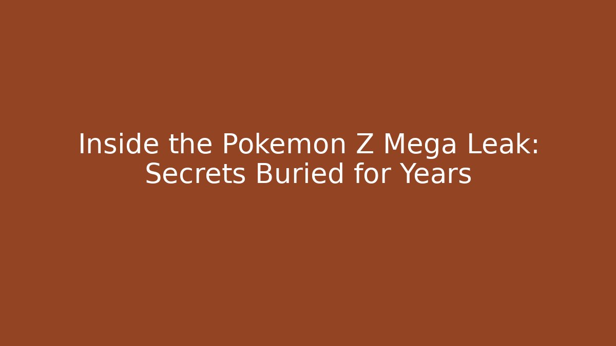 Inside the Pokémon Z Mega Leak: Secrets Buried for Years - Método de Aprovação