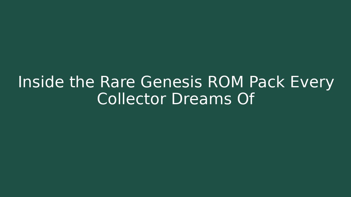 Inside the Rare Genesis ROM Pack Every Collector Dreams Of