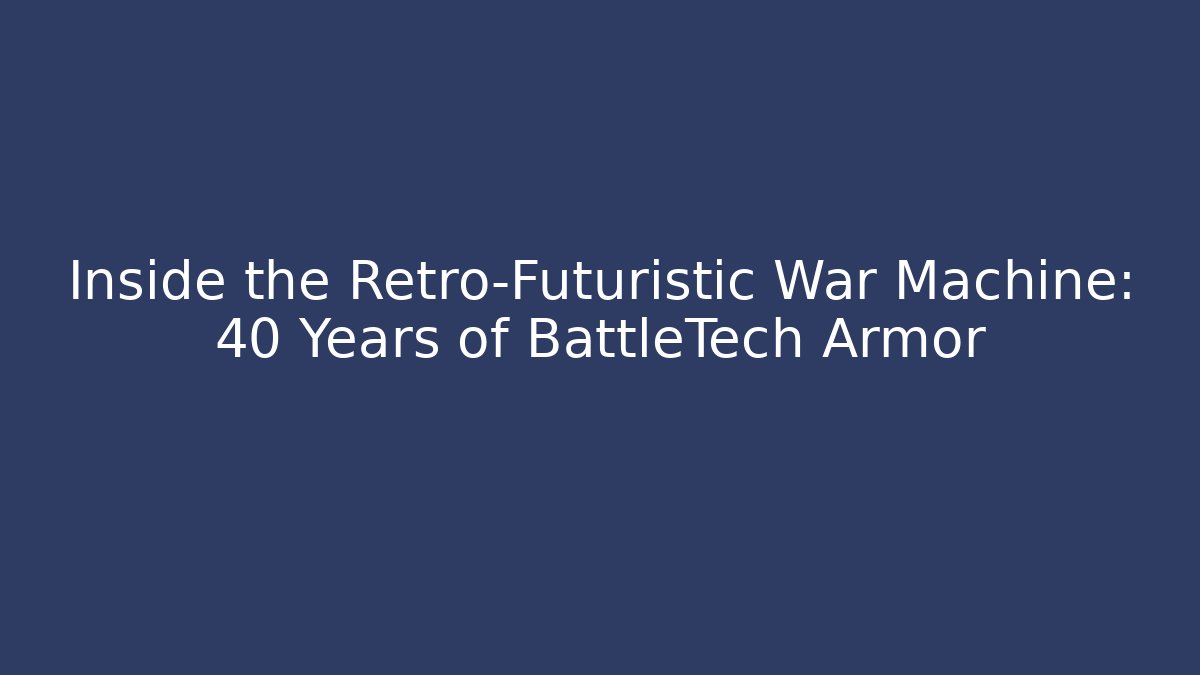 Inside the Retro-Futuristic War Machine: 40 Years of BattleTech Armor