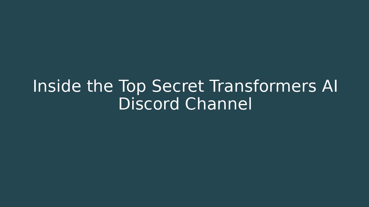 Inside the Top Secret Transformers AI Discord Channel