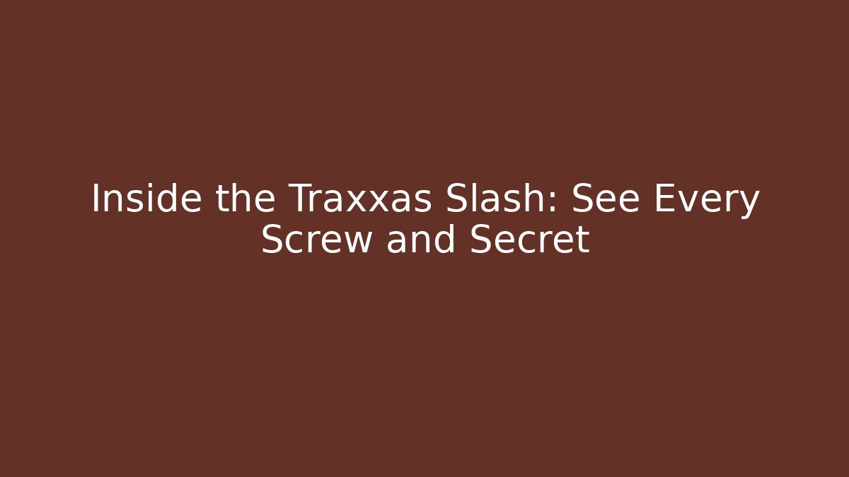 Inside the Traxxas Slash: See Every Screw and Secret