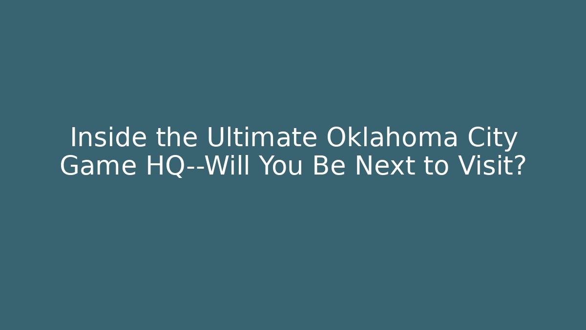 Inside the Ultimate Oklahoma City Game HQ—Will You Be Next to Visit?