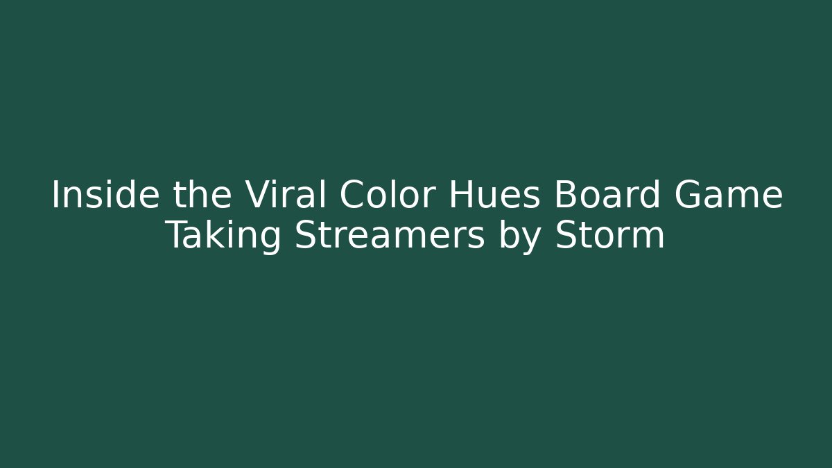 Inside the Viral Color Hues Board Game Taking Streamers by Storm