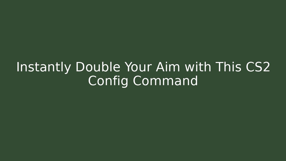 Instantly Double Your Aim with This CS2 Config Command