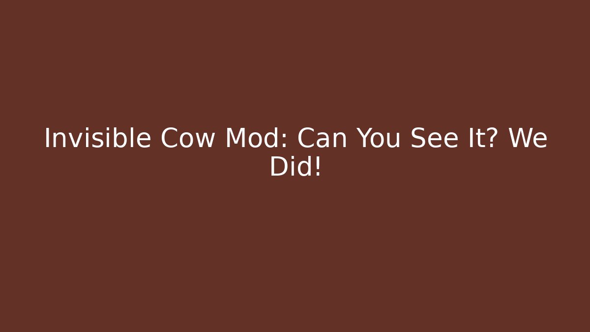 Invisible Cow Mod: Can You See It? We Did!