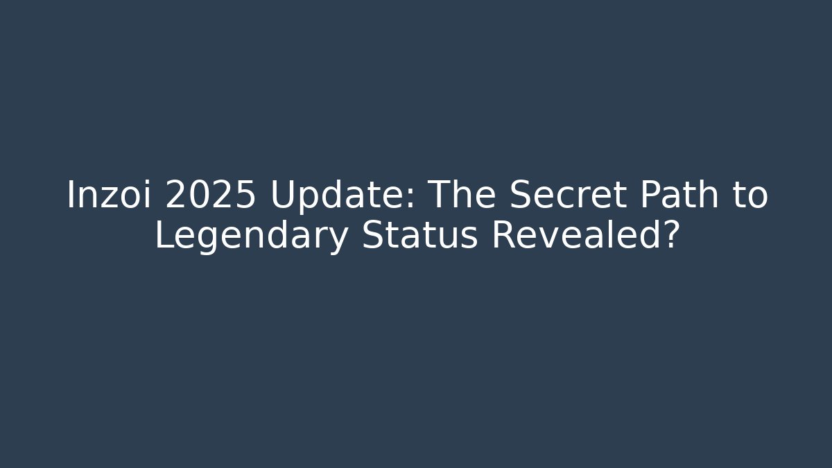 Inzoi 2025 Update: The Secret Path to Legendary Status Revealed?