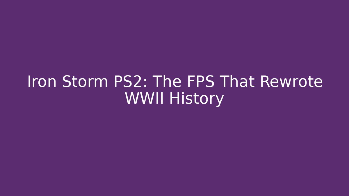 Iron Storm PS2: The FPS That Rewrote WWII History - Método de Aprovação