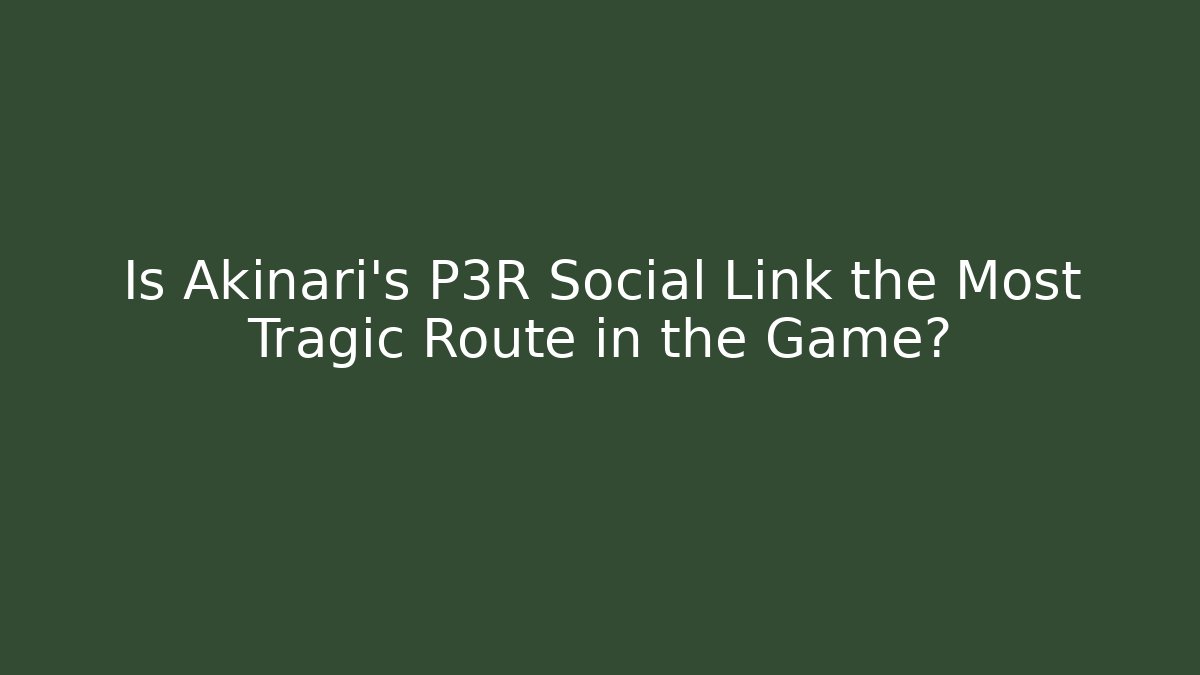 Is Akinari's P3R Social Link the Most Tragic Route in the Game?