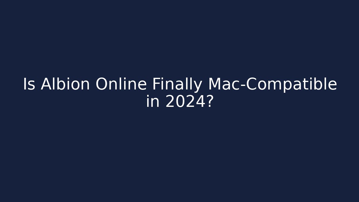 Is Albion Online Finally Mac-Compatible in 2024? - Método de Aprovação