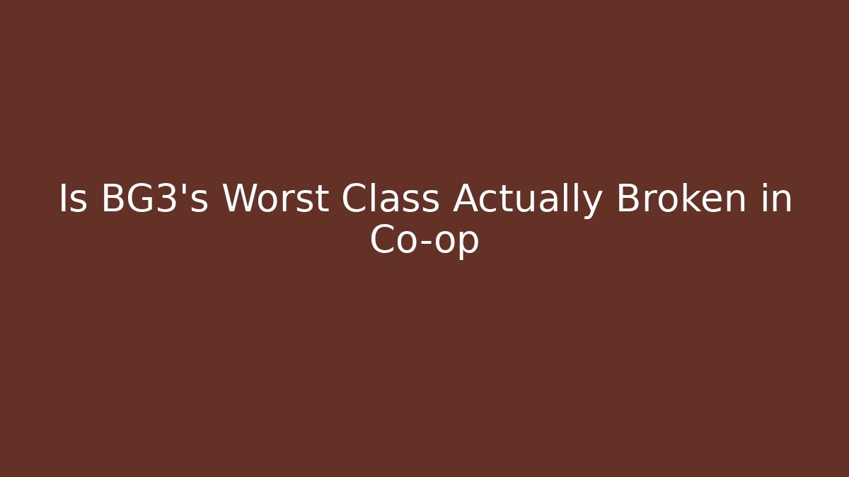 Is BG3's Worst Class Actually Broken in Co-op - Método de Aprovação