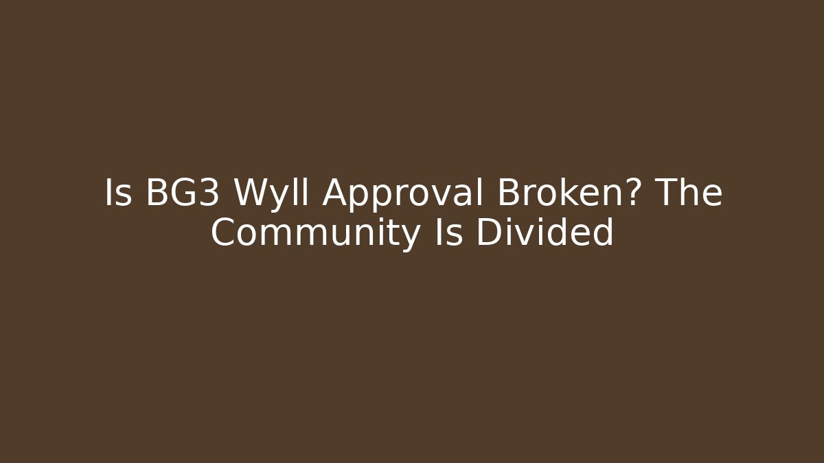 Is BG3 Wyll Approval Broken? The Community Is Divided