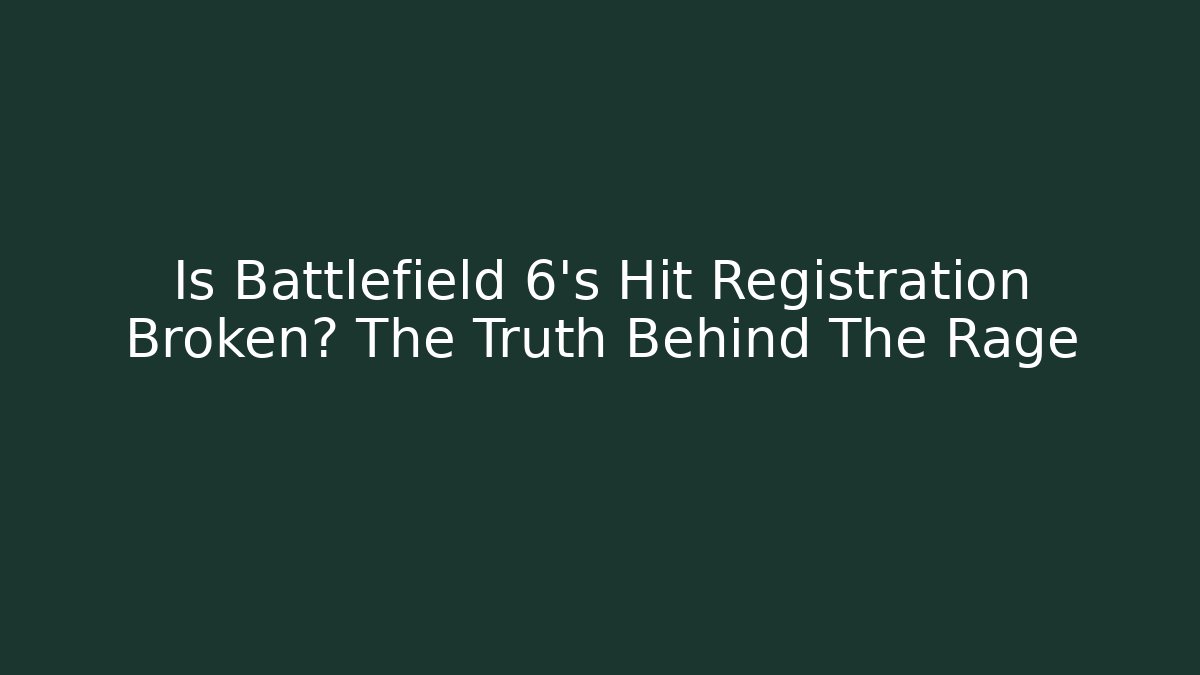 Is Battlefield 6's Hit Registration Broken? The Truth Behind The Rage