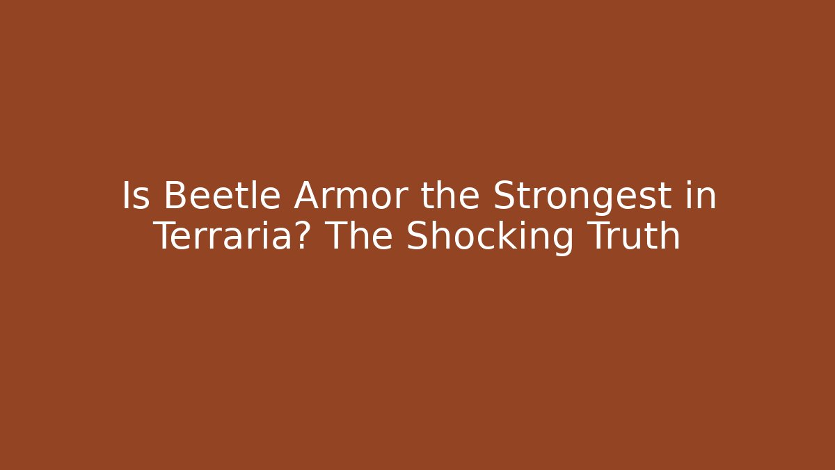 Is Beetle Armor the Strongest in Terraria? The Shocking Truth