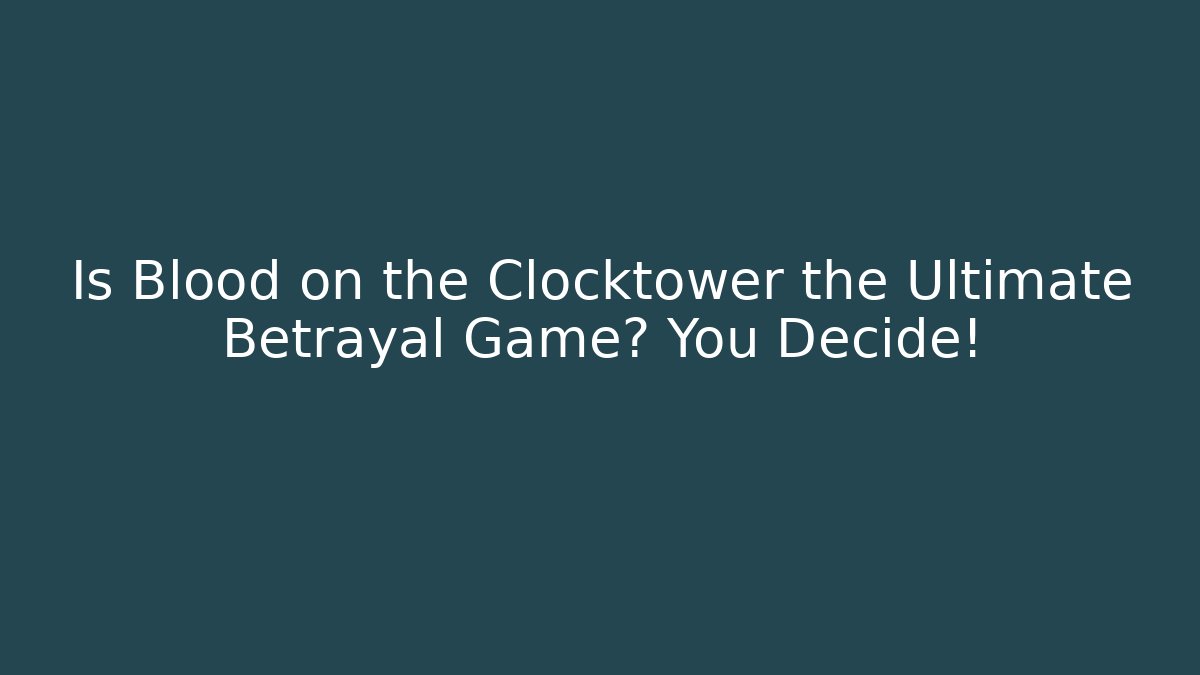 Is Blood on the Clocktower the Ultimate Betrayal Game? You Decide! - Método de Aprovação