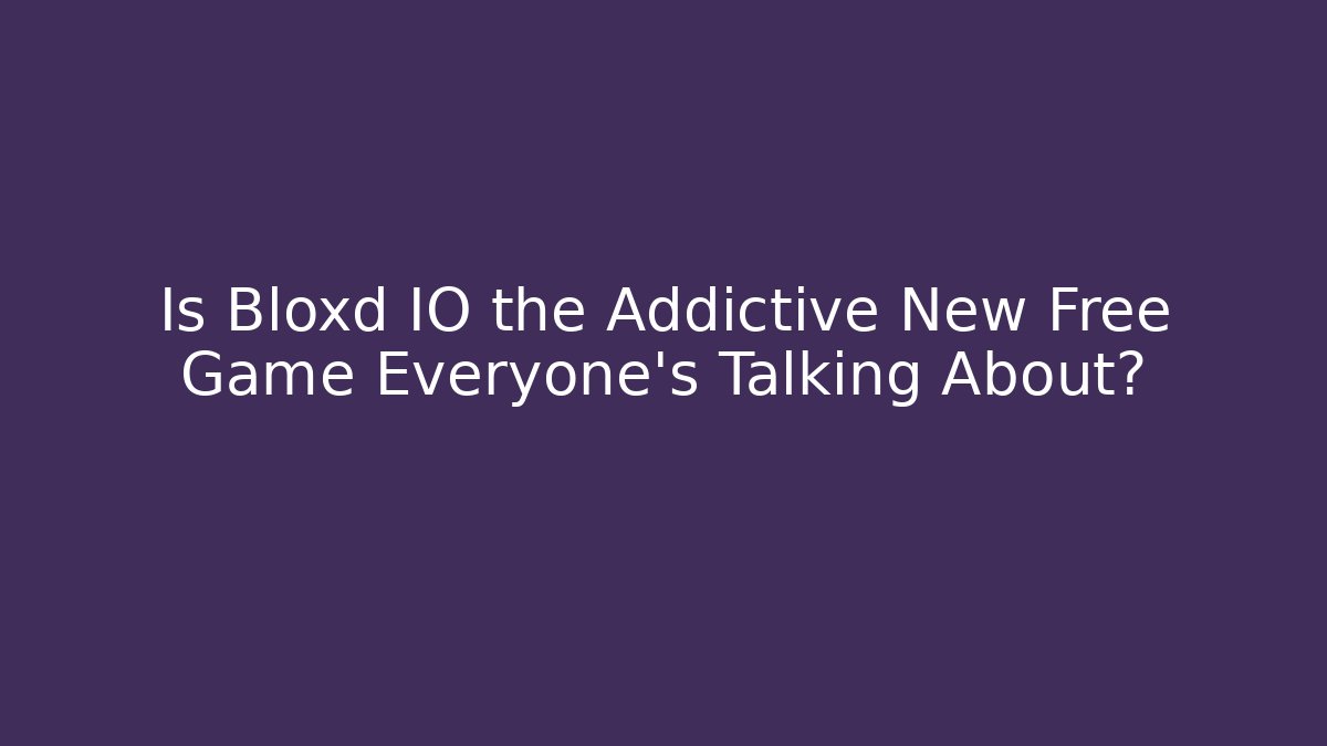 Is Bloxd IO the Addictive New Free Game Everyone’s Talking About?