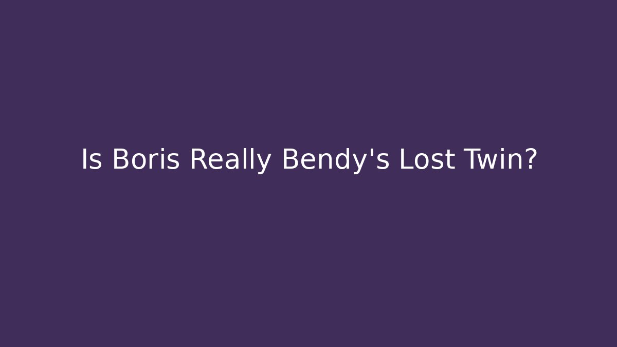 Is Boris Really Bendy’s Lost Twin? - Método de Aprovação