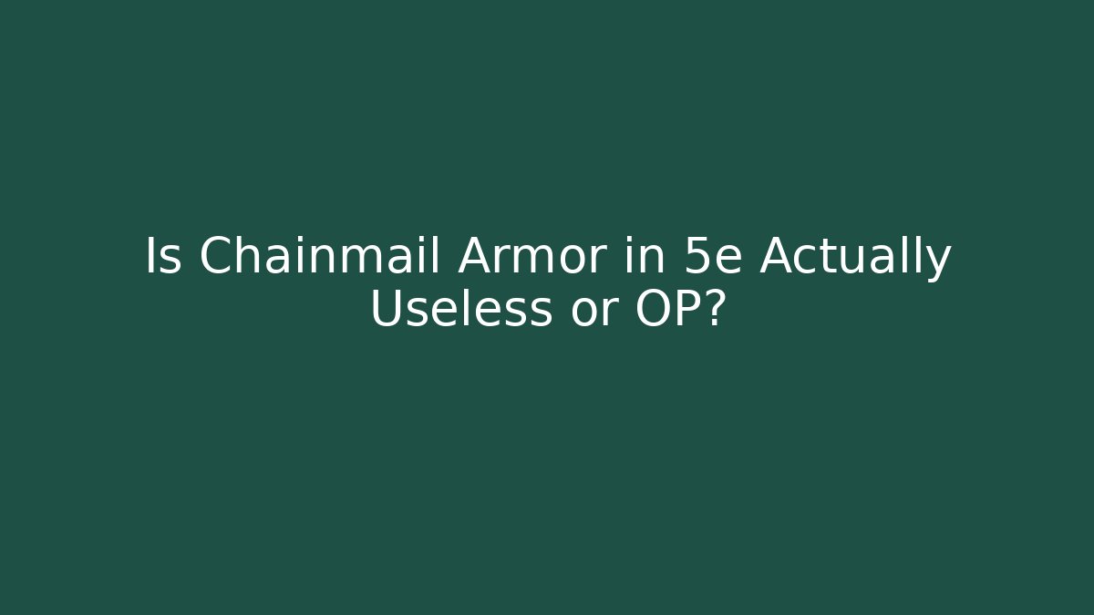 Is Chainmail Armor in 5e Actually Useless or OP? - Método de Aprovação