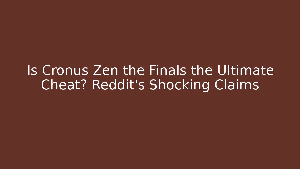 Is Cronus Zen the Finals the Ultimate Cheat? Reddit's Shocking Claims - Método de Aprovação
