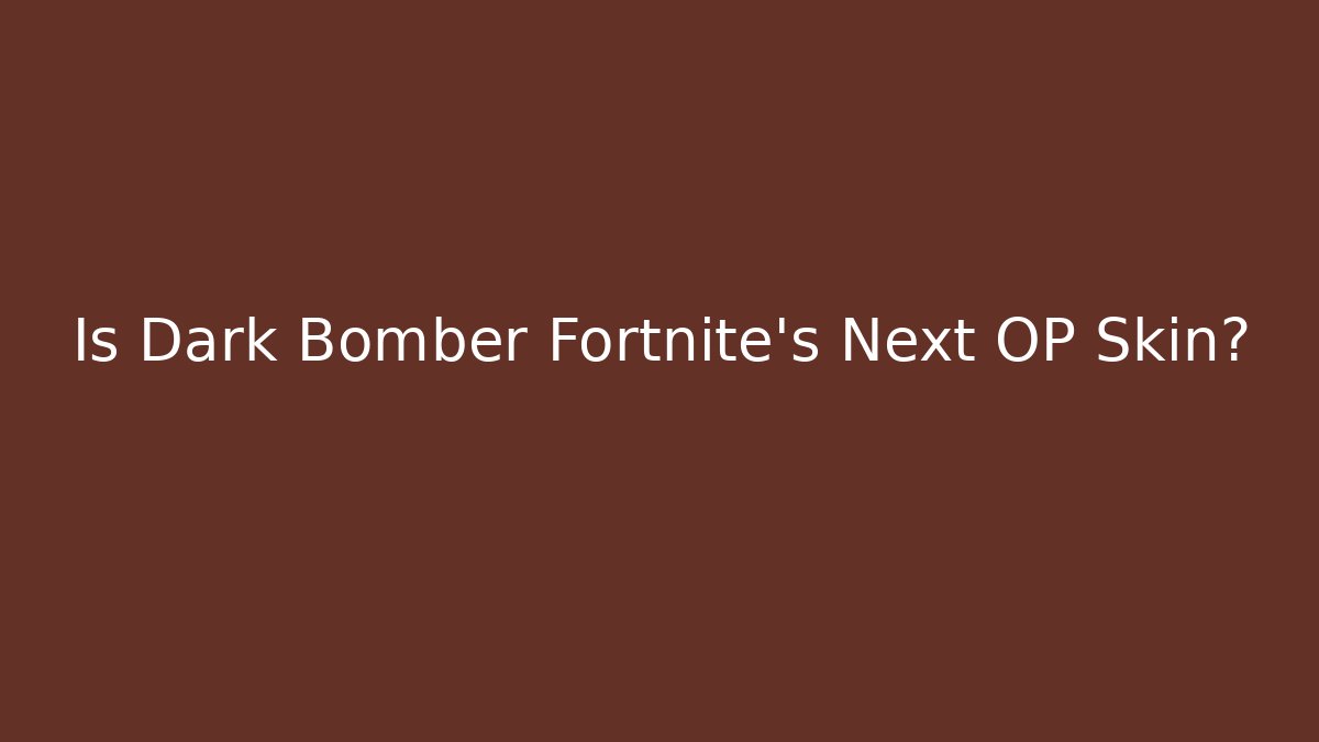 Is Dark Bomber Fortnite's Next OP Skin? - Método de Aprovação