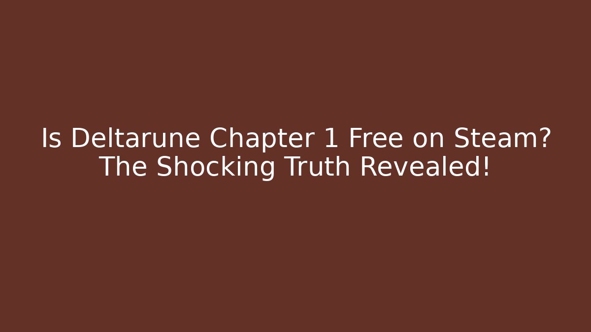 Is Deltarune Chapter 1 Free on Steam? The Shocking Truth Revealed! - Método de Aprovação