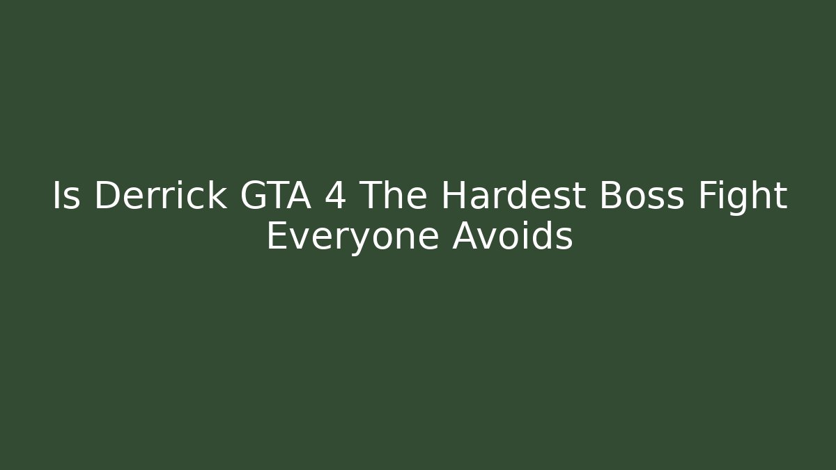 Is Derrick GTA 4 The Hardest Boss Fight Everyone Avoids