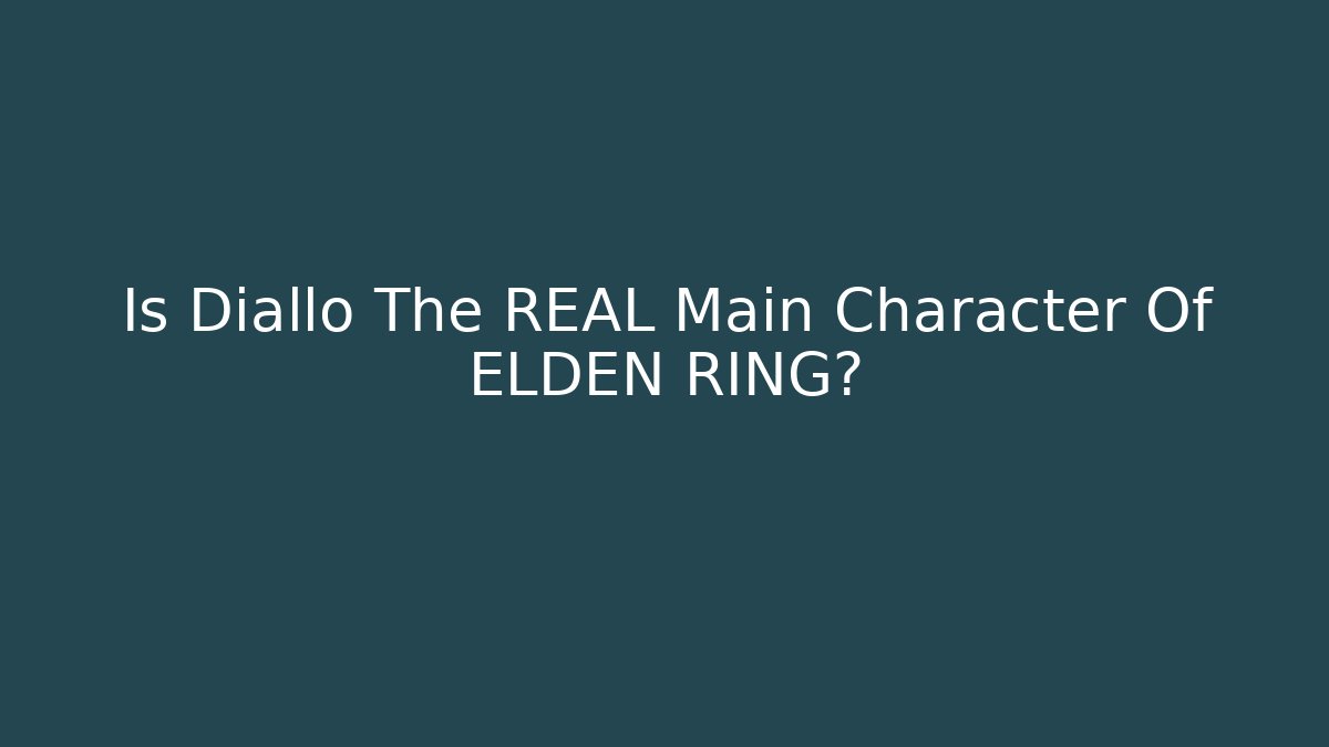 Is Diallo The REAL Main Character Of ELDEN RING?