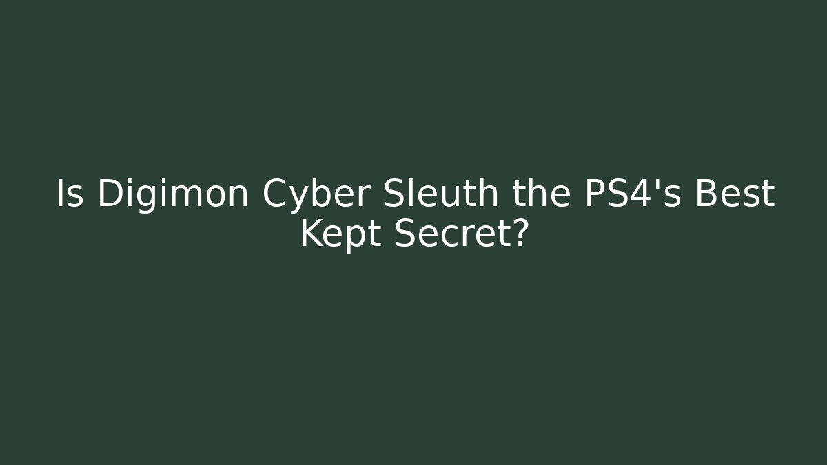 Is Digimon Cyber Sleuth the PS4's Best Kept Secret?