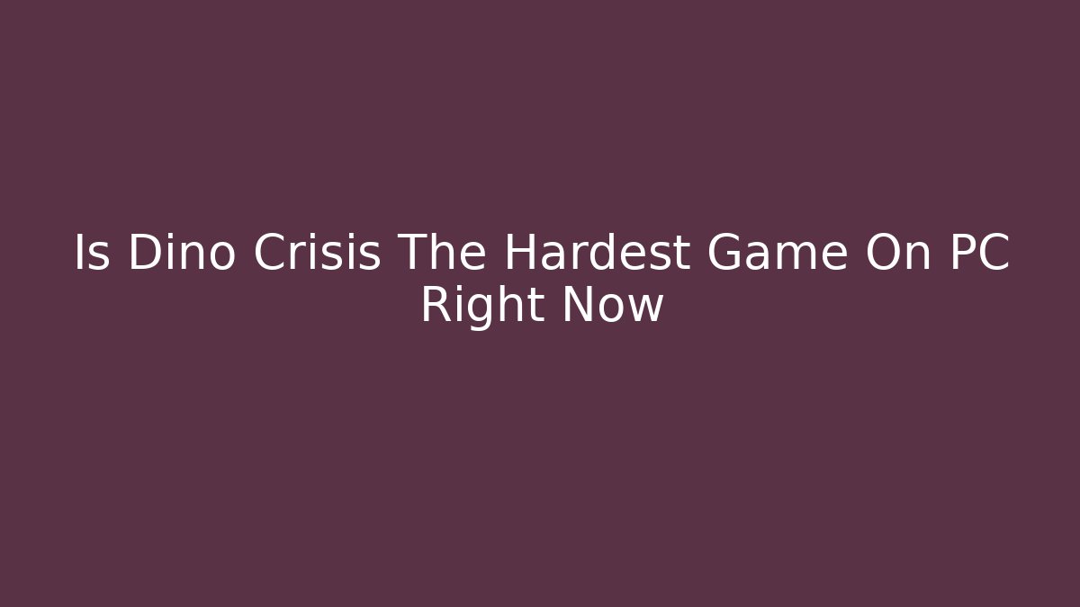 Is Dino Crisis The Hardest Game On PC Right Now