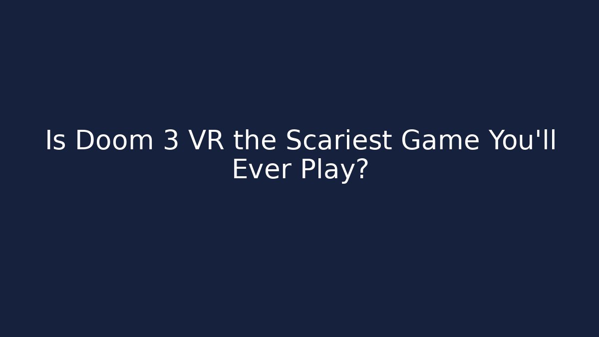 Is Doom 3 VR the Scariest Game You'll Ever Play? - Método de Aprovação