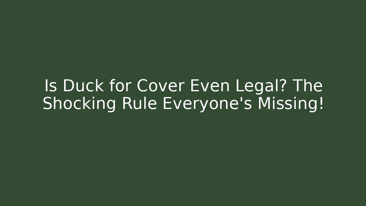 Is Duck for Cover Even Legal? The Shocking Rule Everyone’s Missing!
