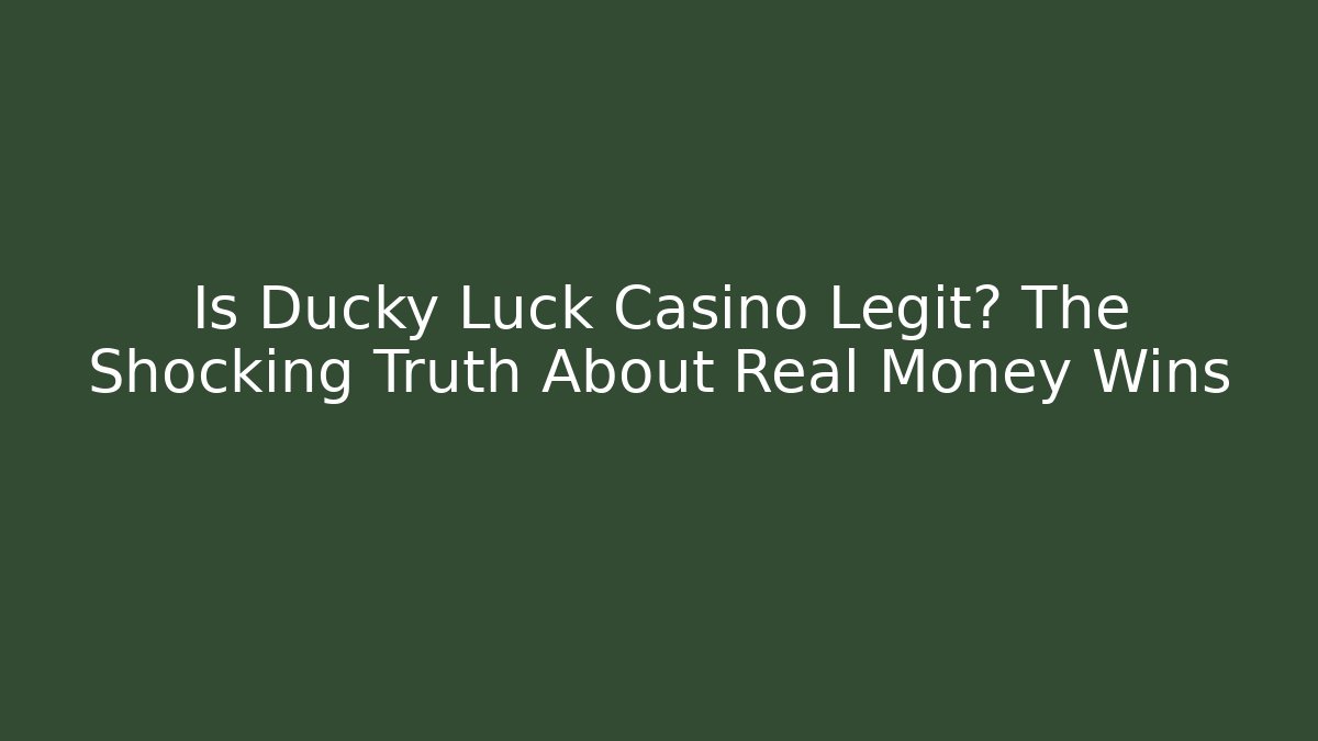 Is Ducky Luck Casino Legit? The Shocking Truth About Real Money Wins