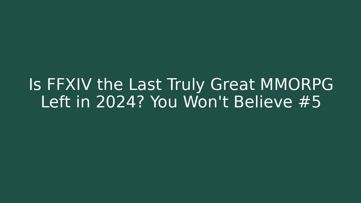 Is FFXIV the Last Truly Great MMORPG Left in 2024? You Won't Believe #5 - Método de Aprovação