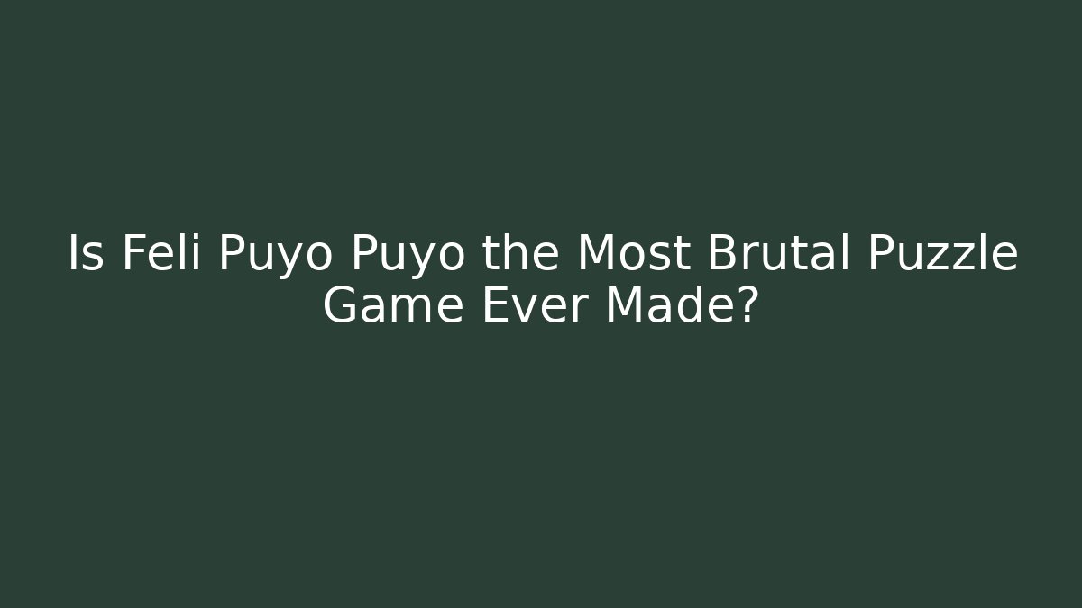 Is Feli Puyo Puyo the Most Brutal Puzzle Game Ever Made?