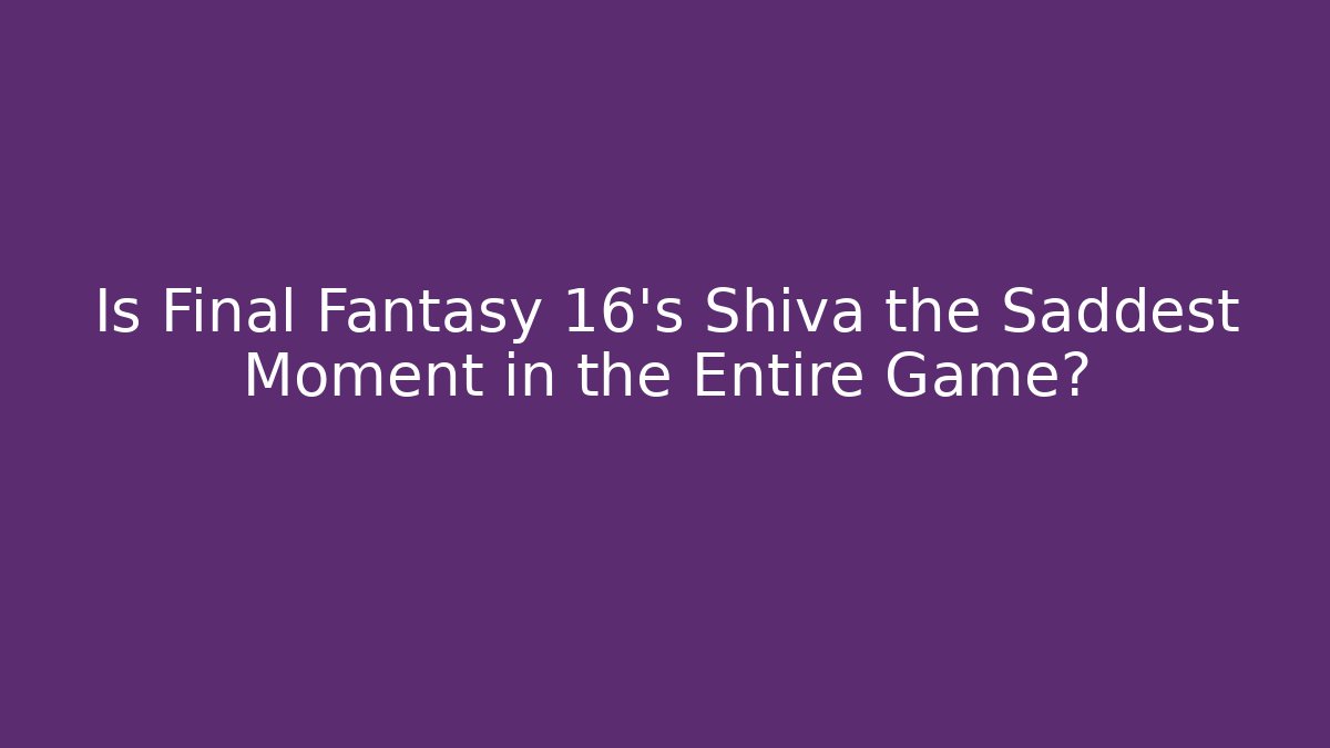 Is Final Fantasy 16's Shiva the Saddest Moment in the Entire Game?