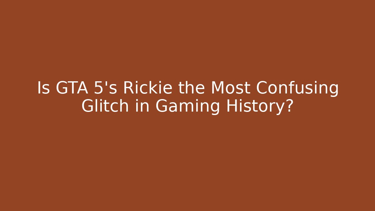 Is GTA 5's Rickie the Most Confusing Glitch in Gaming History? - Método de Aprovação
