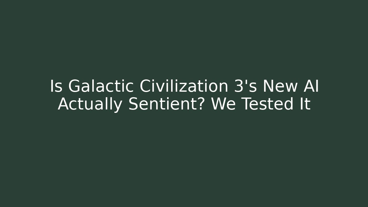 Is Galactic Civilization 3's New AI Actually Sentient? We Tested It