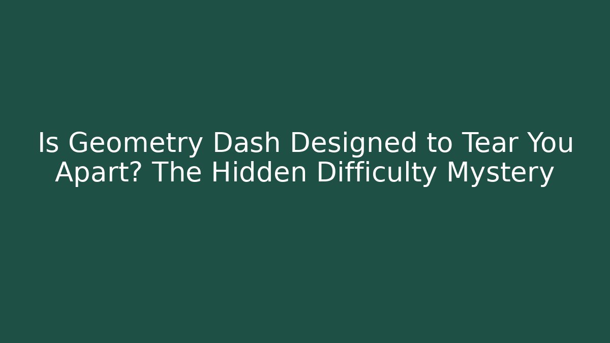 Is Geometry Dash Designed to Tear You Apart? The Hidden Difficulty Mystery - Método de Aprovação