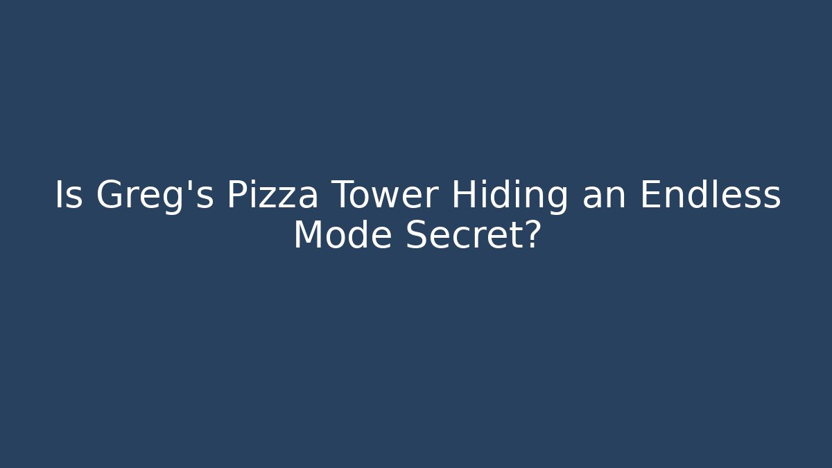 Is Greg's Pizza Tower Hiding an Endless Mode Secret?