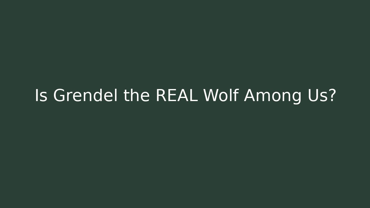 Is Grendel the REAL Wolf Among Us? - Método de Aprovação