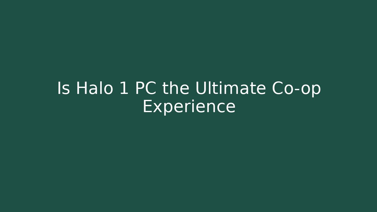 Is Halo 1 PC the Ultimate Co-op Experience