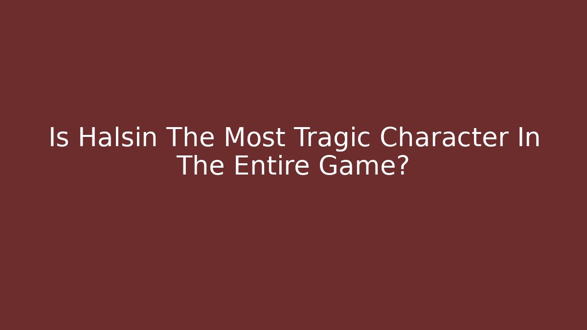 Is Halsin The Most Tragic Character In The Entire Game?