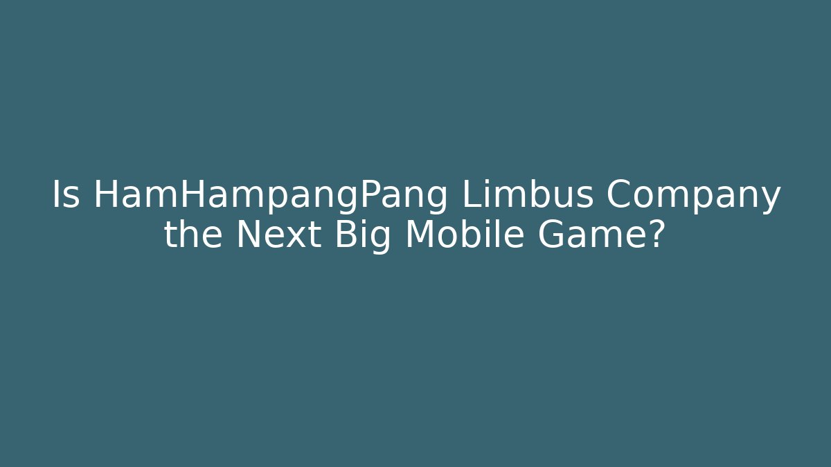 Is HamHampangPang Limbus Company the Next Big Mobile Game?